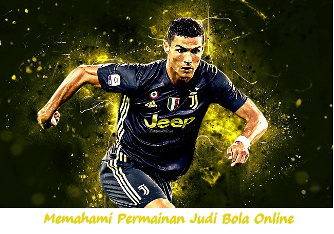 Memahami Permainan Judi Bola Online