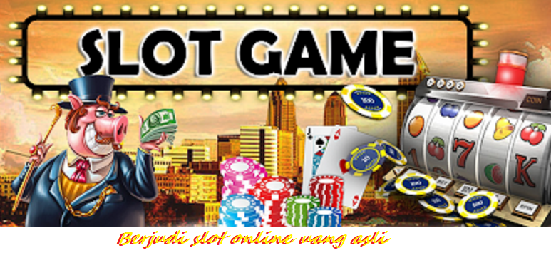 Berjudi slot online uang asli